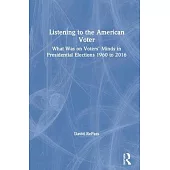 Listening to the American Voter: What Was on Voters’’ Minds in Presidential Elections 1960 to 2016