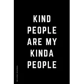 BE KIND JOURNAL Kind People Are My Kinda People: Choose Kind and Be a Better Person Lined Composition Notebook with Inspiring Quotes Kindness Gift