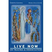 Live Now: On Trauma and Dissociation