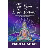 The Body and The Cosmos: Exploring The Astrological, Philosophical, and Physical Connection