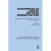 Experiences of Library Network Administrators: Papers Based on the Symposium ’’from Our Past, Toward 2000’’