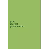 Grief Journal Grandmother: Journey Through Grief. A Recovery Workbook with Prompts