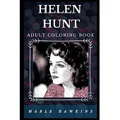 Helen Hunt Adult Coloring Book: Famous Actress and Academy Award Winner Inspired Adult Coloring Book
