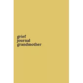 Grief Journal Grandmother: Journey Through Grief. A Recovery Workbook with Prompts