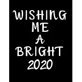 Wishing Me A Bright 2020: 2020 Standard Diary: AT A GLANCE Daily Diary Planner One Page A Day