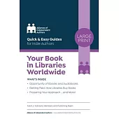 Your Book in Libraries Worldwide: Quick & Easy Guides for Indie Authors