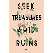 Seek Treasures Amid Ruins Rumi: A Gratitude Journal to Win Your Day Every Day, 6X9 inches, Inspiring Quote on Peach matte cover, 111 pages (Growth Min