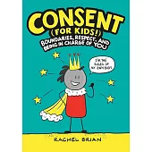 Consent (for Kids!): Boundaries, Respect, and Being in Charge of You