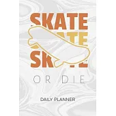 Daily Planner Weekly Calendar: Skateboard Lover Organizer Undated - Blank 52 Weeks Monday to Sunday -120 Pages- Skater Quotes Notebook Journal Skater