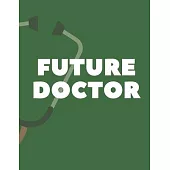 FUTURE DOCTOR Notebook: College ruled notebook; Notebooks for girls; Gifts for women; Gifts for girls; Gifts for men; gifts under $10: 130 pag