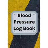 Blood Pressure Log Book: Daily Personal Record and your health Monitor Tracking Numbers of Blood Pressure, Heart Rate, Weight, Temperature