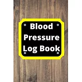 Blood Pressure Log Book: Daily Personal Record and your health Monitor Tracking Numbers of Blood Pressure, Heart Rate, Weight, Temperature