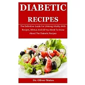 Diabetic Recipes: The Definitive Guide For Lifelong Vitality With Recipes, Menus And All You Need To Know About The Diabetic Recipes