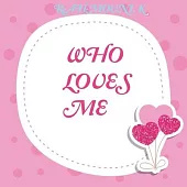 Who Loves Me: Personalized Board Book for Toddlers