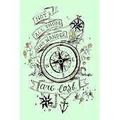 NOT ALL THOSE WHO WANDER are lost: Dot Grid Journal, 110 Pages, 6X9 inch, Revelatory & Motivating Quote on Light Green matte cover, dotted notebook, b