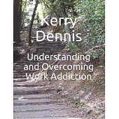 Understanding and Overcoming Work Addiction