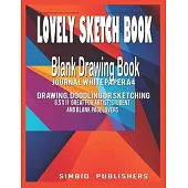 Lovely Sketch Book: Blank drawing book Journal white paper a4: Drawing Doodling or Sketching 8.5 x 11 Great for artist, student and blank