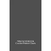 Mini Notebook: Crochet Pattern Charts: Blank Graph Papers to Create Templates for Your Needlework Projects