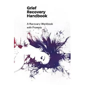 Grief Recovery Handbook: A Recovery Workbook with Prompts