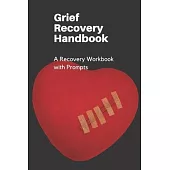 Grief Recovery Handbook: A Recovery Workbook with Prompts