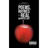 Poems, Rhymes & Real Heartfelt Shit