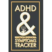 ADHD & Rejection Dysphoria Symptoms Tracker: A 52 Week Diary Logbook To Chart Progress with Attention-Deficit/Hyperactivity Disorder - A Self-Help Sel