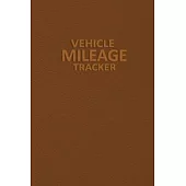 Vehicle Mileage Tracker: Auto Mileage Log Record Book - Business Mileage Log Tracker to Record Miles for Cars, Trucks, and Motorcycles, Busines