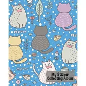 My Sticker Collecting Album: Funny Cats Cartoon Fun Family Activity Books, Collecting Stickers, Memories, Doodling, Sketching, Drawing - to put in