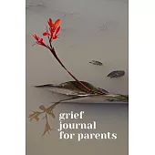 Grief Journal for Parents: Journey Through Grief. A Recovery Workbook with Prompts