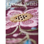 Crewel Twists: Fresh Ideas for Jacobean Embroidery