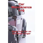 Car Maintenance Log: Keep Your Car on the Road Longer