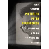 Picturing Peter Bogdanovich: My Conversations with the New Hollywood Director