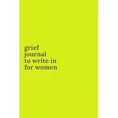 Grief Journals to Write in for Women: Journey Through Grief. A Recovery Workbook with Prompts