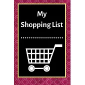 My Shopping List: Checklist Notebook 6x9 Shopping List Planner Organizer, 120 Pages
