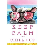 Keep Calm and Chill Out: Lined Notebook, 110 Pages -Cute and Fun Quote on Blue Matte Soft Cover, 6X9 inch Journal for women men girls boys frie