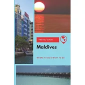 Maldives Travel Guide: Where to Go & What to Do