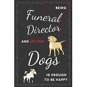 Funeral Director & Dogs Notebook: Funny Gifts Ideas for Men/Women on Birthday Retirement or Christmas - Humorous Lined Journal to Writing