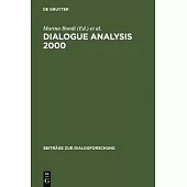 Dialogue Analysis 2000: Selected Papers from the 10th Iada Anniversary Conference, Bologna 2000