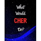 What would Cher do?: Notebook/notebook/diary/journal perfect gift for all Cher fans. - 80 black lined pages - A4 - 8.5x11 inches.
