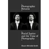 Photographic Returns: Racial Justice and the Time of Photography