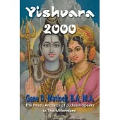 Yishvara 2000: The Hindu Ancestor of Judaism Speaks to This Millennium!