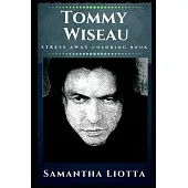 Tommy Wiseau Stress Away Coloring Book: An Adult Coloring Book Based on The Life of Tommy Wiseau.