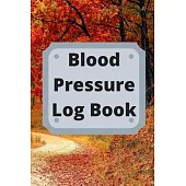 Blood Pressure Log Book: Daily Personal Record and your health Monitor Tracking Numbers of Blood Pressure, Heart Rate, Weight, Temperature