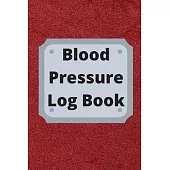 Blood Pressure Log Book: Daily Personal Record and your health Monitor Tracking Numbers of Blood Pressure, Heart Rate, Weight, Temperature