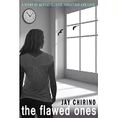 The Flawed Ones: A Story of Mental Illness, Addiction and Love
