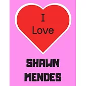 I love Shawn Mendes: Notebook/notebook/diary/journal perfect gift for all Shawn Mendes fans. - 80 black lined pages - A4 - 8.5x11 inches.