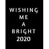 Wishing Me A Bright 2020: 2020 Standard Diary: AT A GLANCE Daily Diary Planner One Page A Day