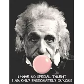 I Have No Special Talent I Am Only Passionately Curious: Albert Einstein with Bubble Gum - Sketch Book Unlined Notebook Journal - Unruled Composition