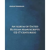 An Album of Dated Russian Manuscripts (12-17 centuries)