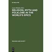 Religion, Myth and Folklore in the World’’s Epics: The Kalevala and Its Predecessors